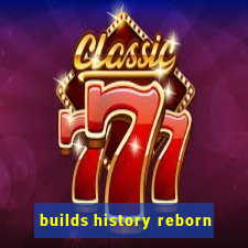 builds history reborn